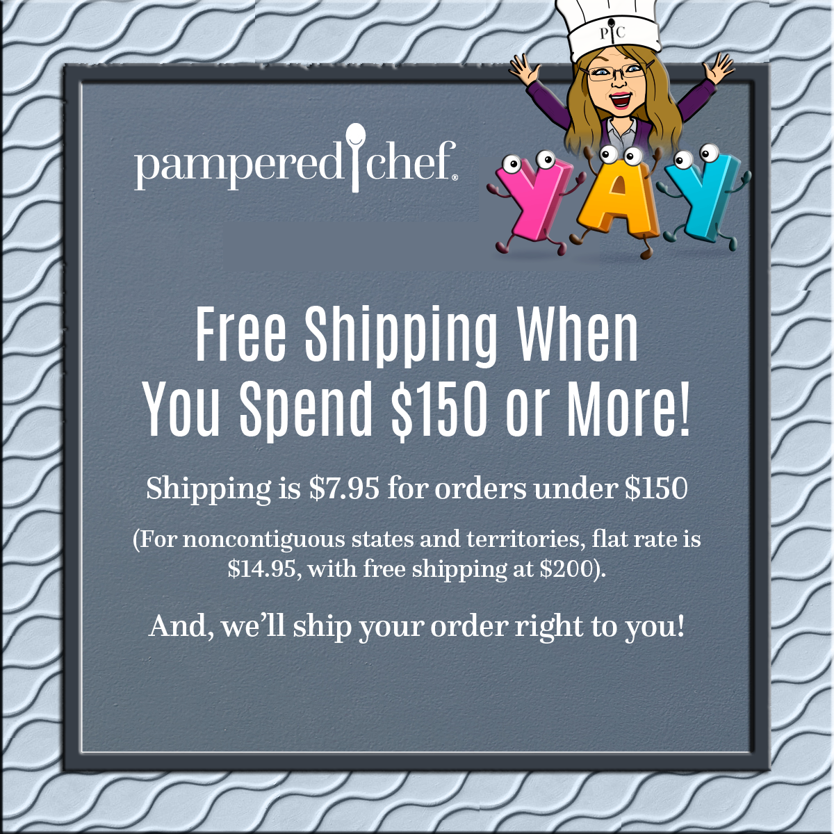 Guests who spend $150 or more will receive free shipping!